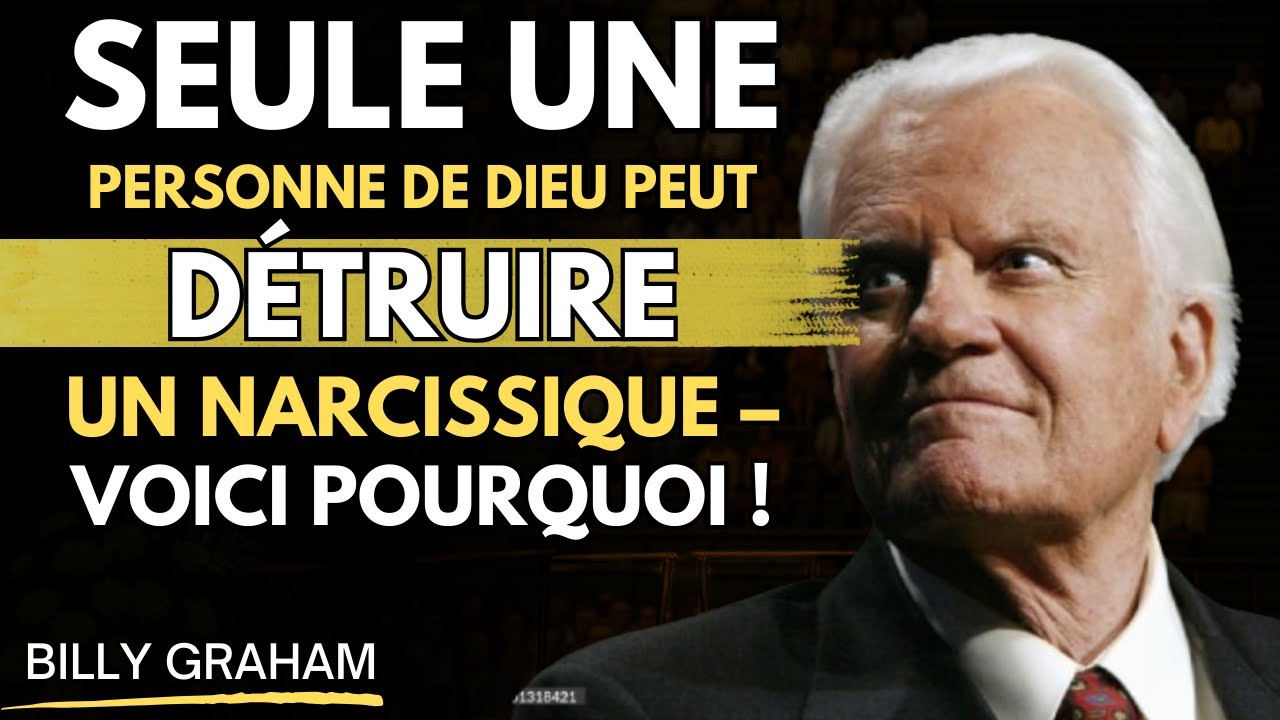 Seule une Personne de DIEU Peut DÉTRUIRE un Narcissique – Voici Pourquoi ! | BILLY GRAHAM