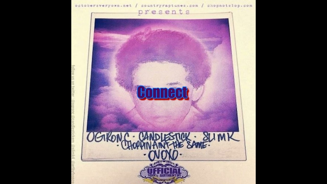 Connect - Drake / Chopstars / OG Ron C /Candlestick / Slim K ( Chopnotslop Remix)