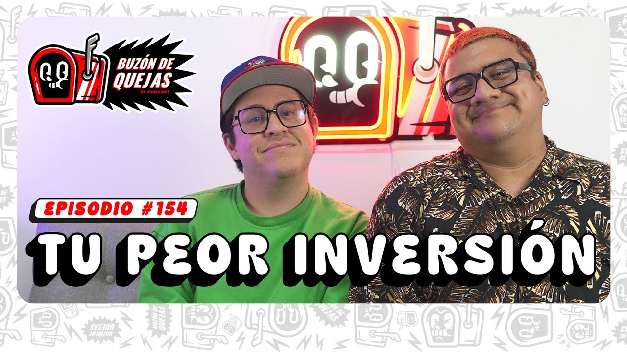 Buzón de quejas / Episodio 154 / Tu peor inversión