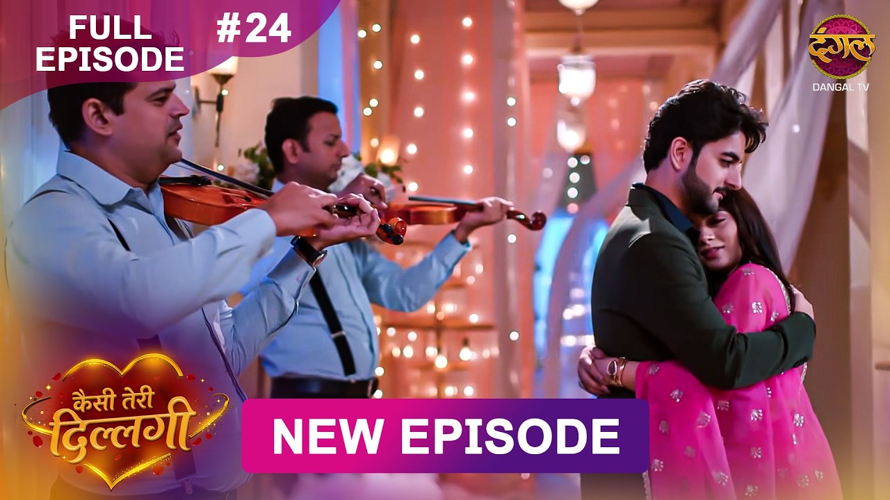 Kaisi Teri Dillagi | Full Episode 24 | 1 Aug 2026 | New Show | Dangal TV