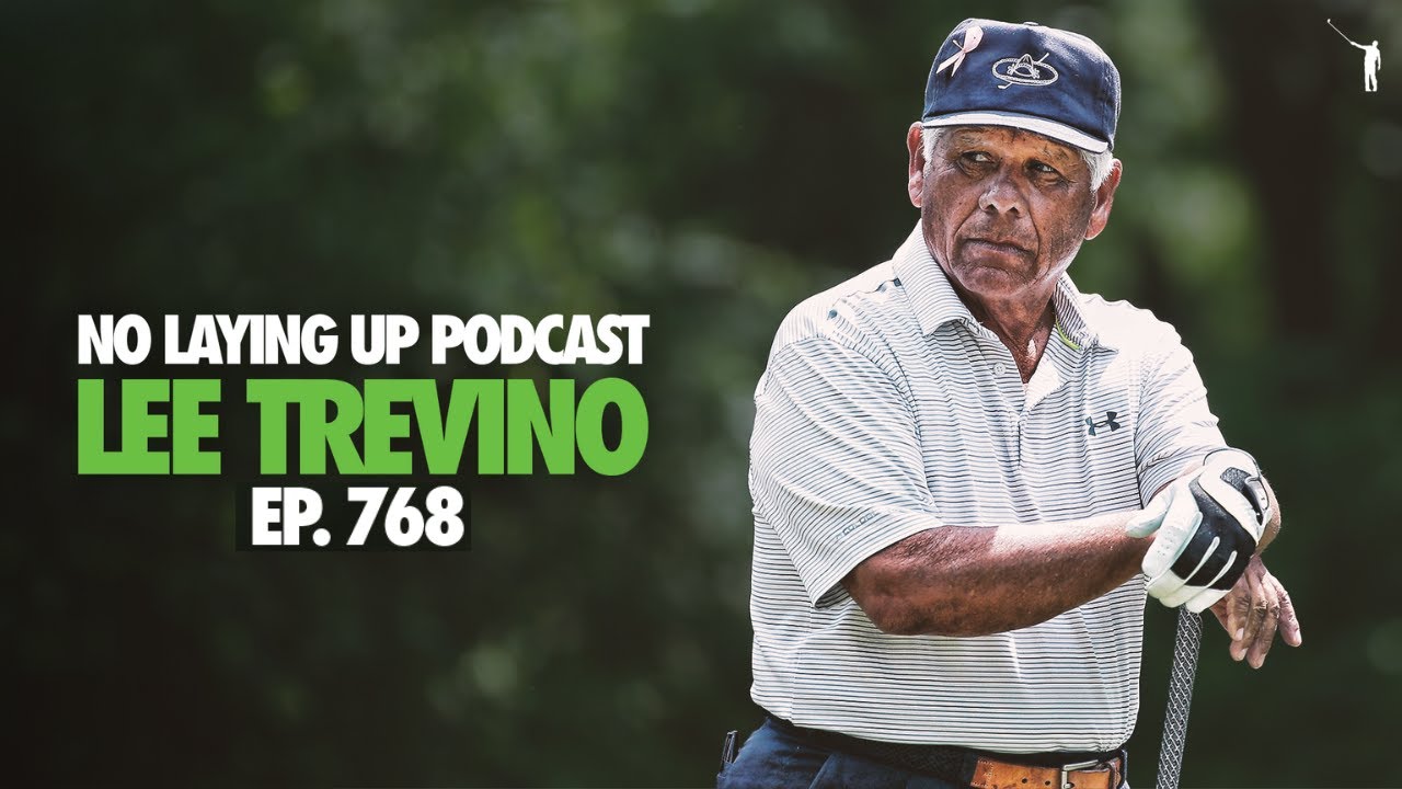 Lee Trevino Tells All | No Laying Up Podcast