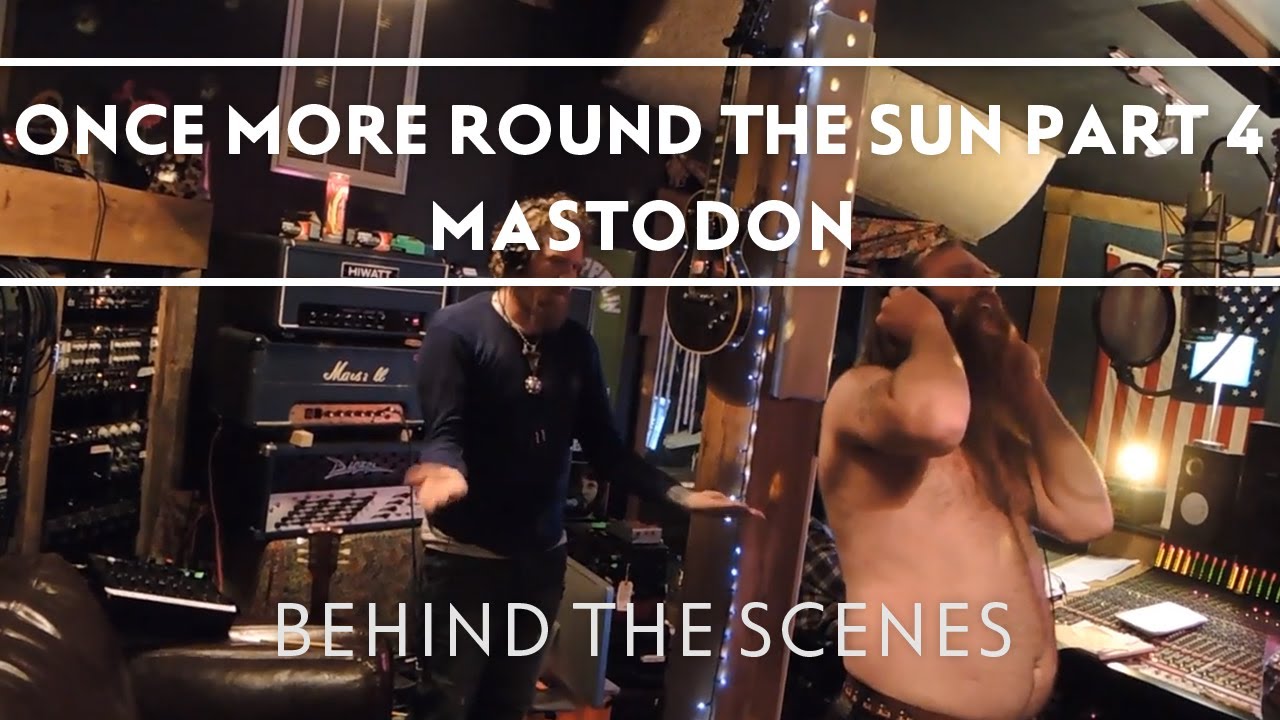 Mastodon - Making of Once More 'Round The Sun Part 4 [Behind The Scenes]