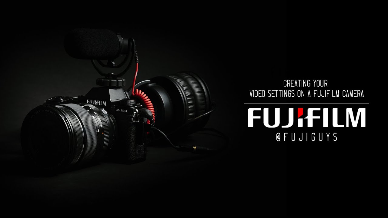 Creating Your Video Settings on a FUJIFILM Camera
