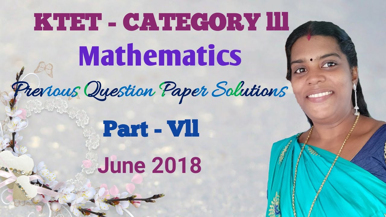 KTET - lll Mathematics|Previous years question paper solutions |Part- Vll l June 2018 l  Malayalam