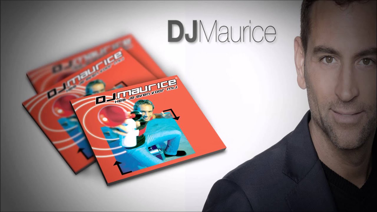 DJ Maurice – Heb je even voor mij