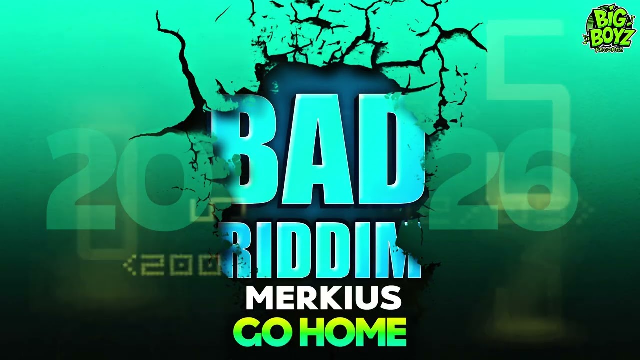 Merkius - Go Home (BadRiddim) Big Boyz Recordz - Dennery segment 2026