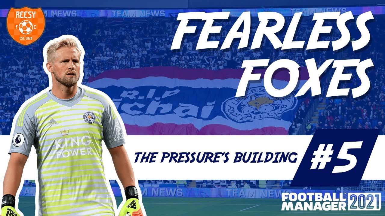 UNDER PRESSURE | Fearless Foxes | Ep 5 | Leicester City FM21 | DIRECTOR OF FOOTBALL CHALLENGE