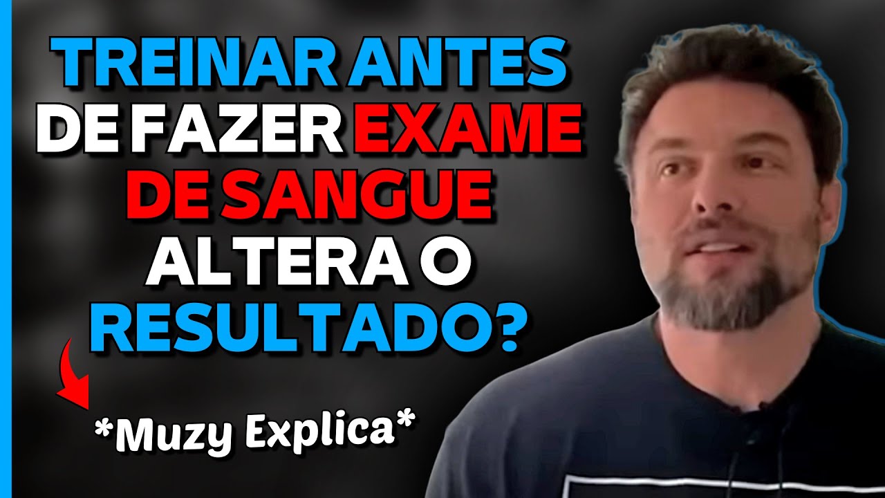 TREINAR ANTES DO EXAME DE SANGUE ALTERA O RESULTADO? | Muzy Explica