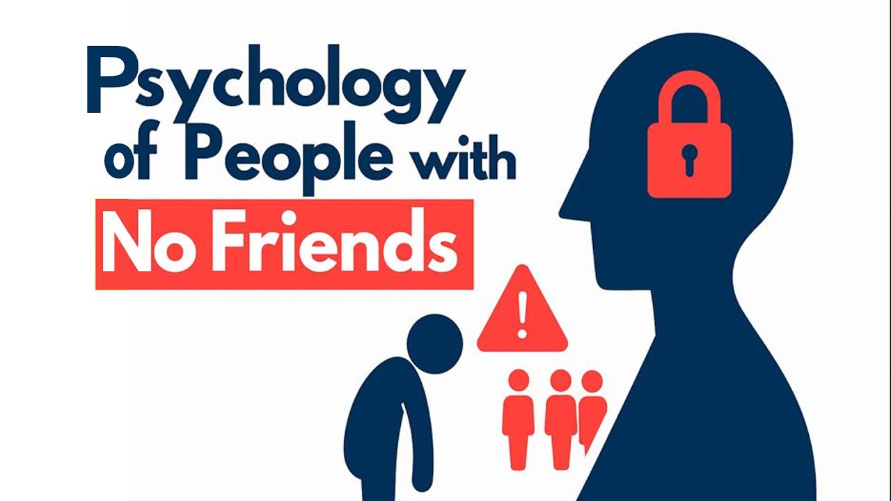 Why Some People Have No Friends? | Psychology Explained