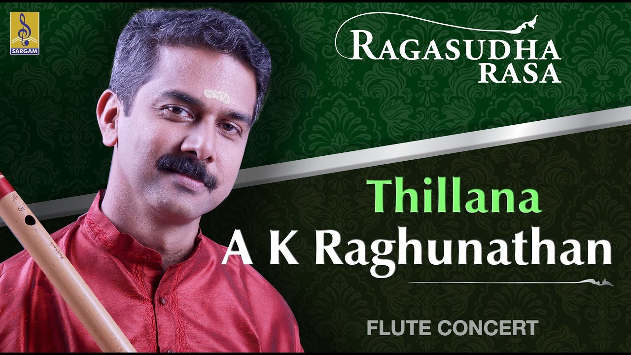 Thillana | a flute concert by A.K.Raghunathan | Ragasudharasa