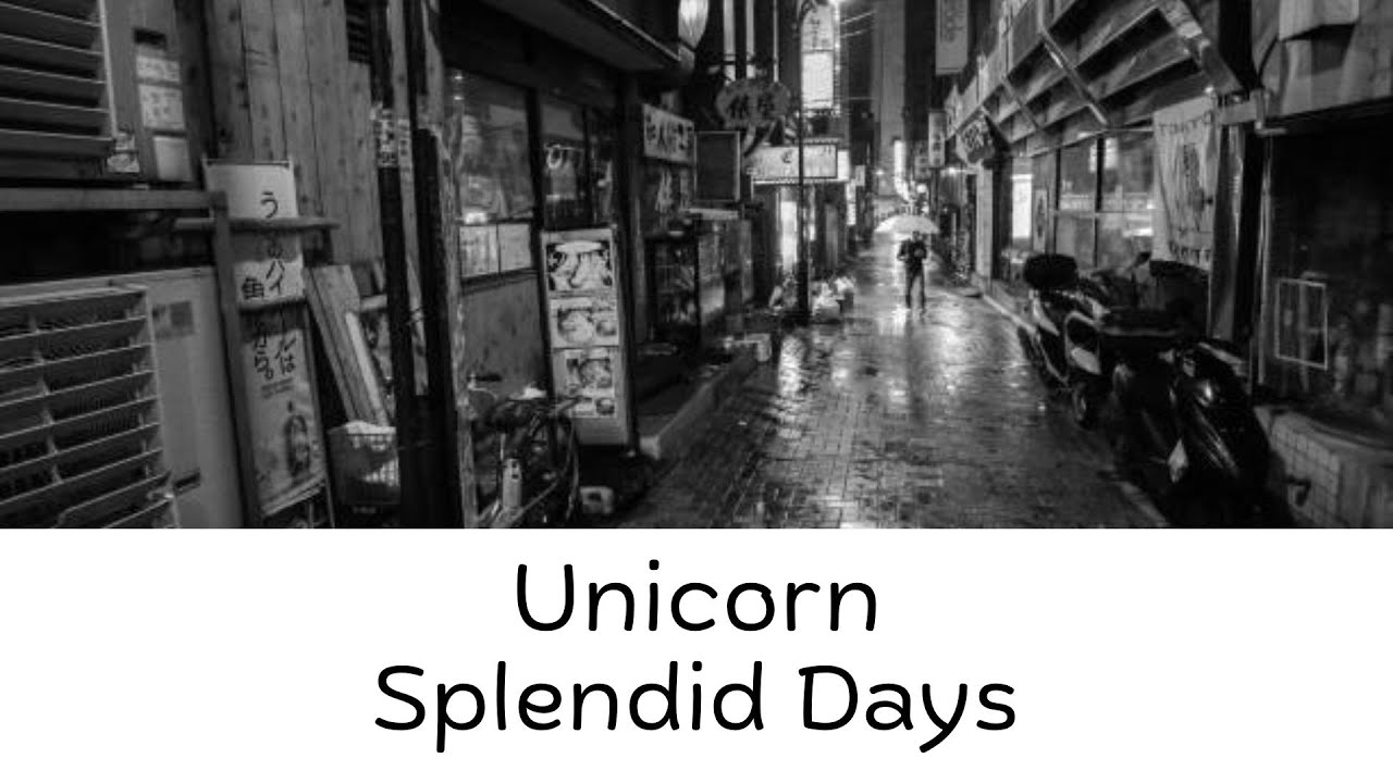 Unicorn - Splendid Days [JPN/Romaji/ENG]