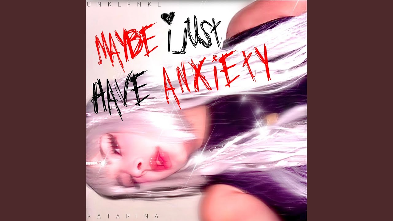 Maybe I Just Have Anxiety