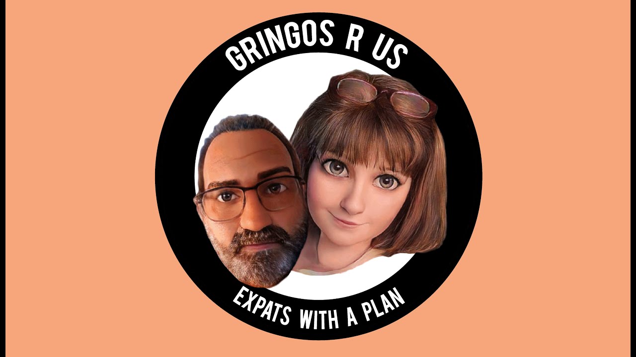 Gringos R Us - Expats With a Plan