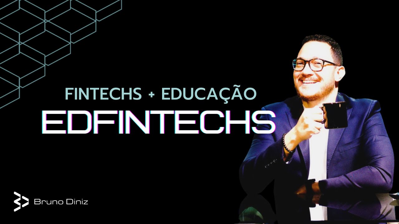 Fintech + Educação = Edfintechs! - (Entendendo A Nova Lógica Financeira)