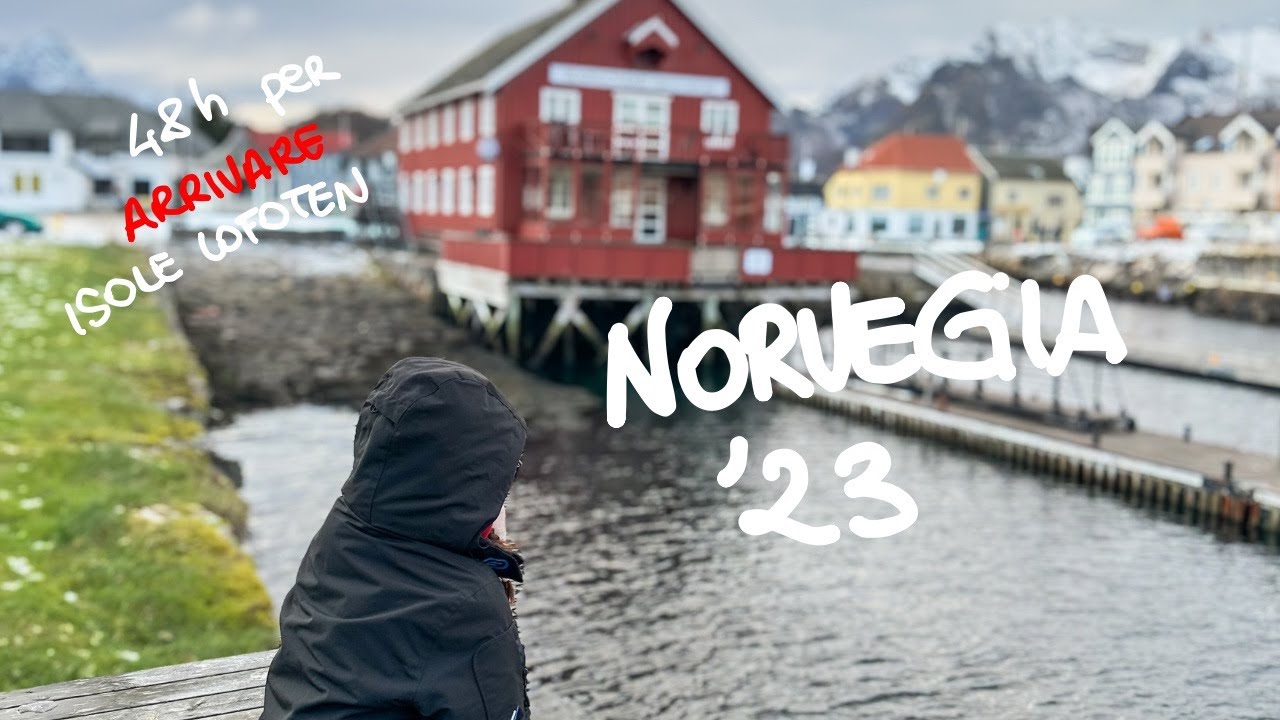 più di 48 ore di viaggio per arrivare alle isole LOFOTEN - Norvegia '23
