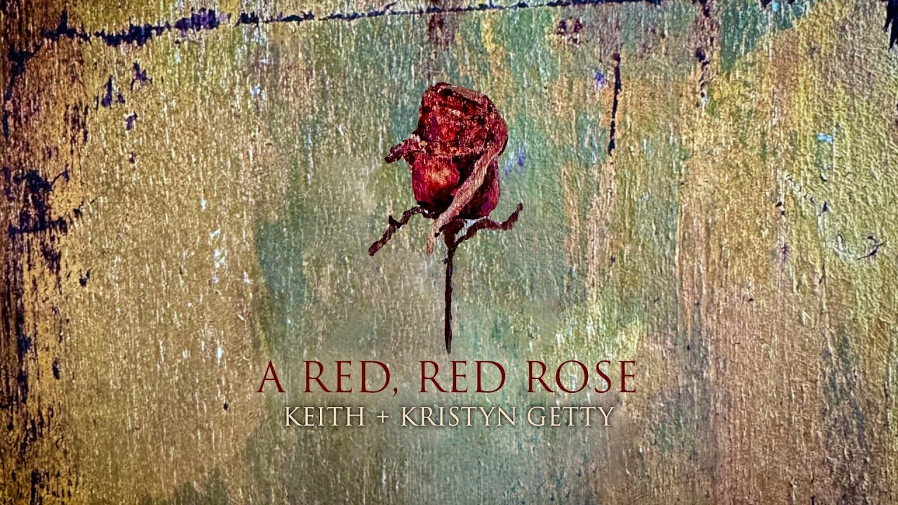 A Red, Red Rose - Keith & Kristyn Getty (Official Lyric Video)