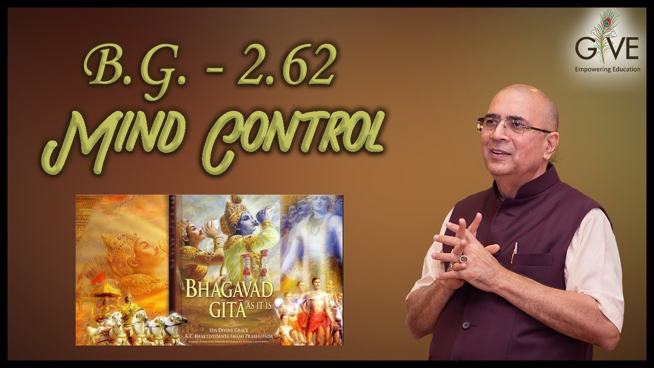 Bhagvad Gita 2.62 - Mind Control by His Grace Shri Vrindavanchandra Das