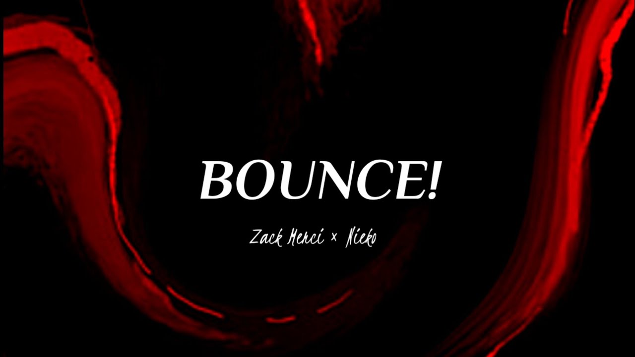 Zack Merci - BOUNCE! (feat. Nieko) Lyrics