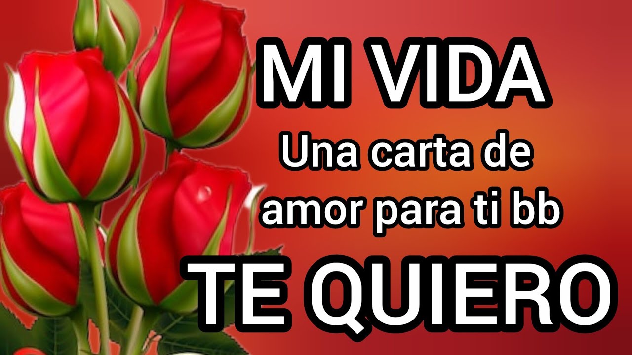 PARA MI AMOR VERDADERO mi amor TE QUIERO Y TE AMO más que a nadie CARTA ROMÁNTICA