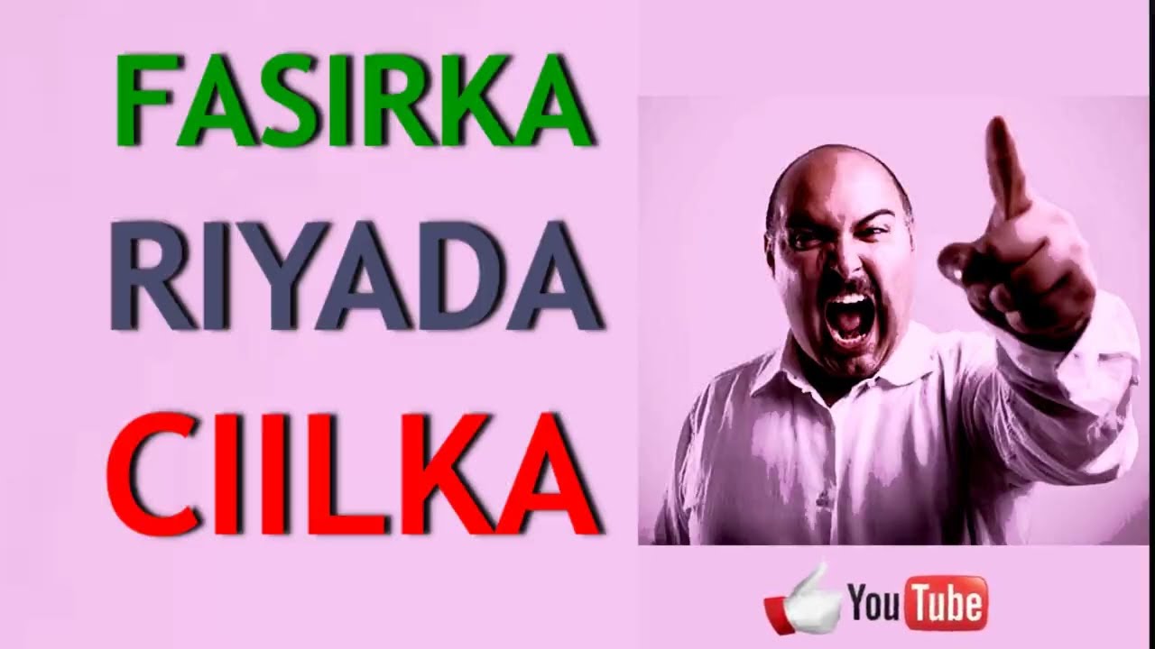 Riyada carada xanaaqa ciilka qofkii arko asoo caraysan ama ciil hayo ama qof ka xanaaqsan