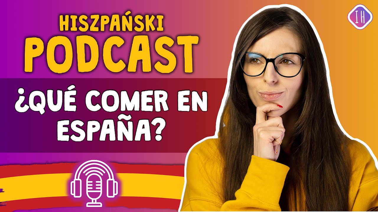 Podcast po hiszpańsku dla początkujących #18- ¿Qué comer en España? [hiszpański od podstaw]