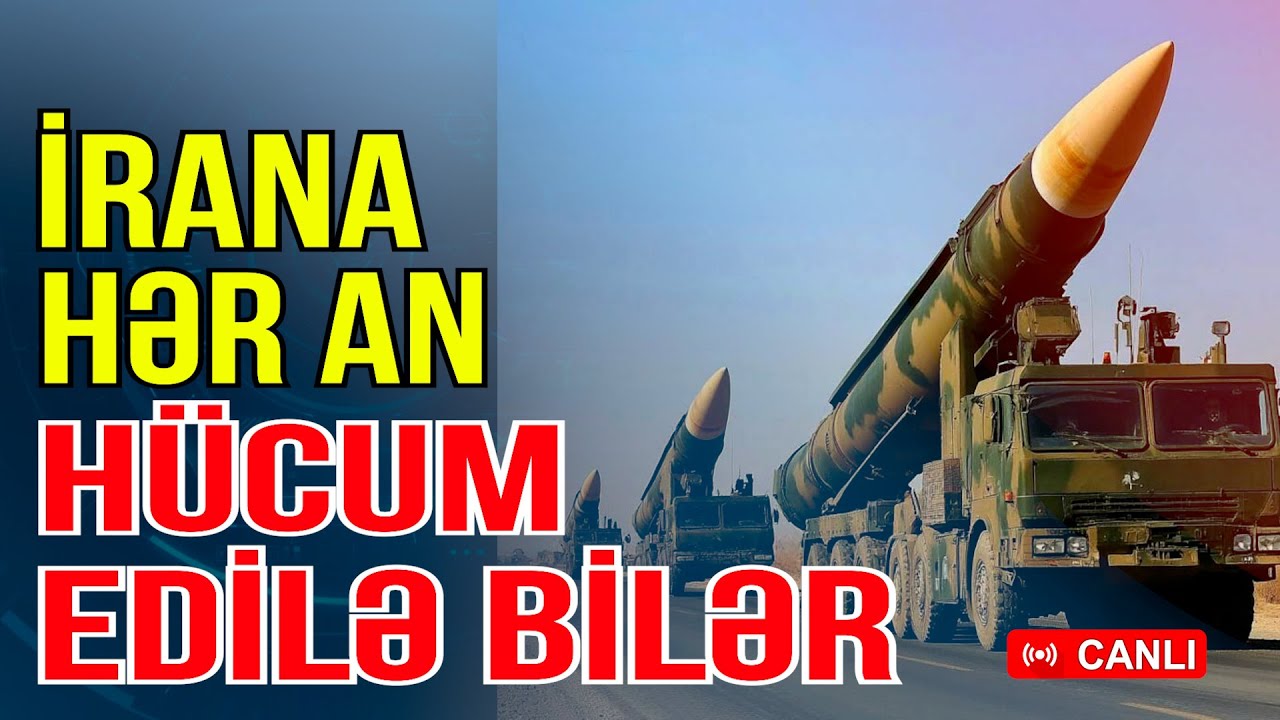 ELAN EDİLDİ: İrana hər an hücum başlaya bilər - Xəbəriniz Var? - Media Turk TV