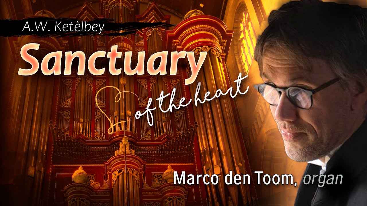 Sanctuary of the heart - MARCO DEN TOOM, organ | Laurenskerk Rotterdam NL