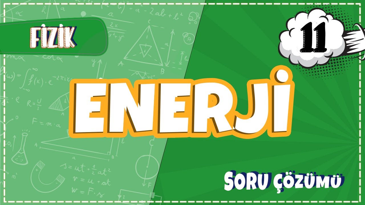 11. Sınıf Fizik - Enerji Soru Çözümleri | 2022