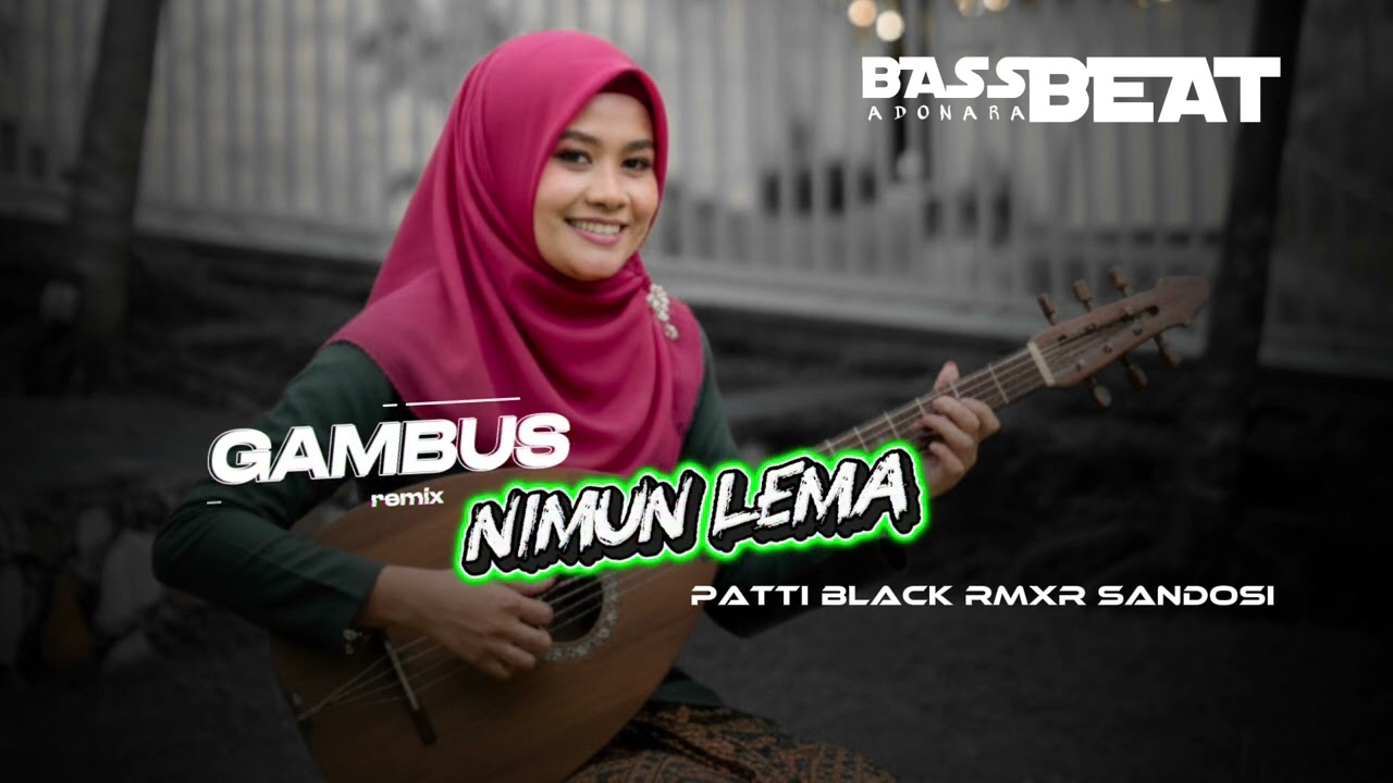 GAMBUS REMIX  NIMUN LEMA // NEW PATTI BLACK RMXR ADONARA
