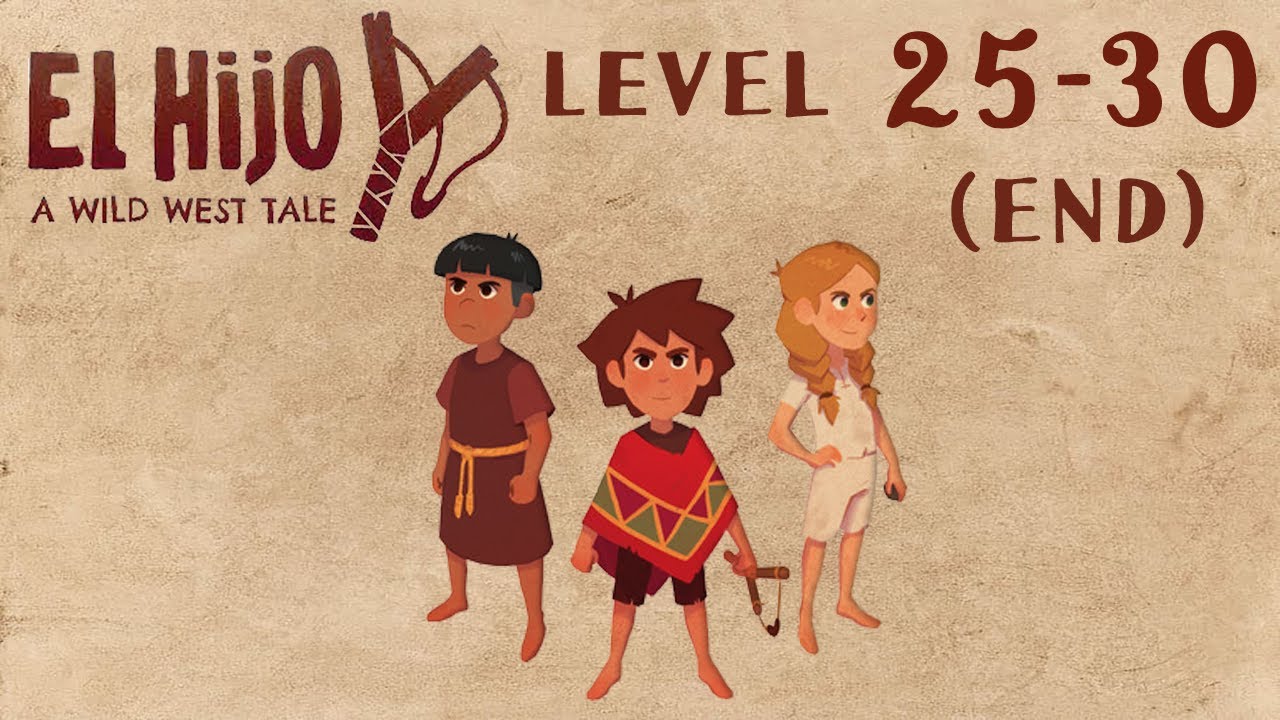 El Hijo - A Wild West Tale Walkthrough: Level (25-30) {END} [No Commentary]