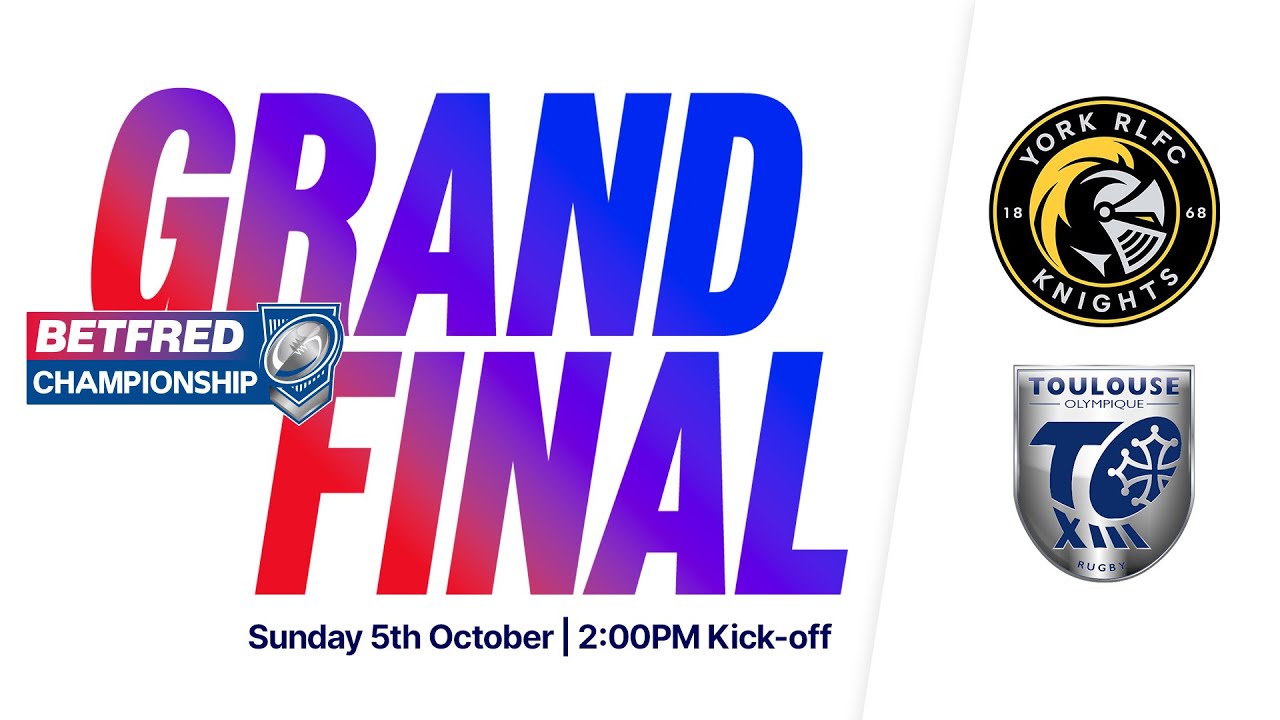 LIVE 05/10 - BETFRED CHAMPIONSHIP GRAND FINAL - YORK KNIGHTS VS TOULOUSE OLYMPIQUE