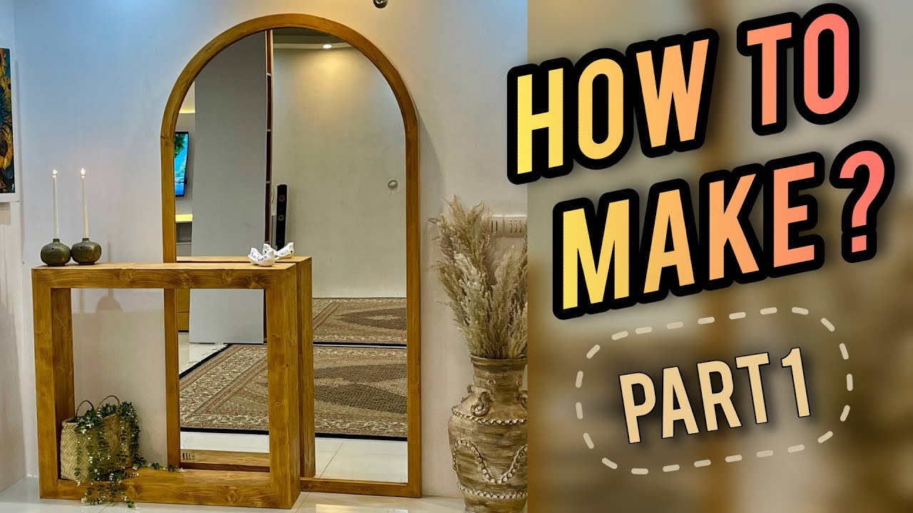 Diy Wooden Mirror Frame - Part 1. Arched, Full Length & Standing