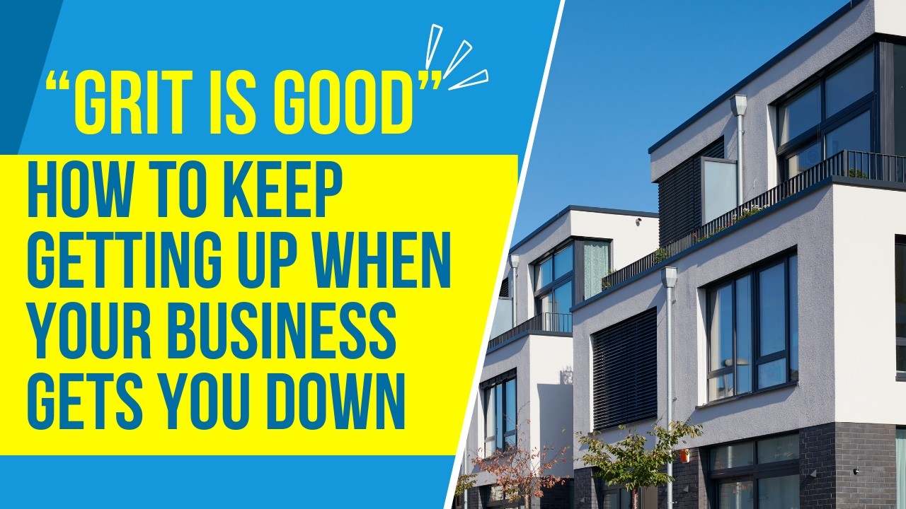 “Grit is Good” and How to Keep Getting up When Your Business Gets you Down