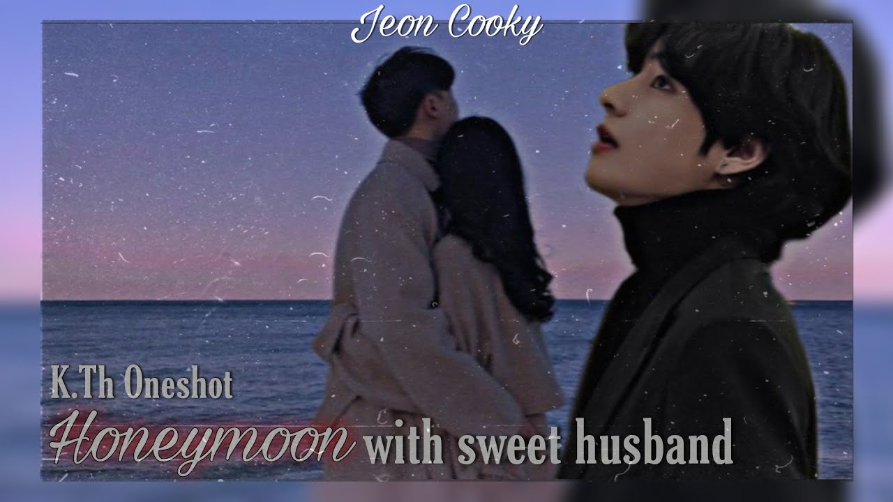 𝐊𝐢𝐦 𝐓𝐚𝐞𝐡𝐲𝐮𝐧𝐠 (𝐎𝐧𝐞𝐬𝐡𝐨𝐭)- 𝐇𝐨𝐧𝐞𝐲𝐦𝐨𝐨𝐧 𝐰𝐢𝐭𝐡 𝐬𝐰𝐞𝐞𝐭 𝐡𝐮𝐬𝐛𝐚𝐧𝐝