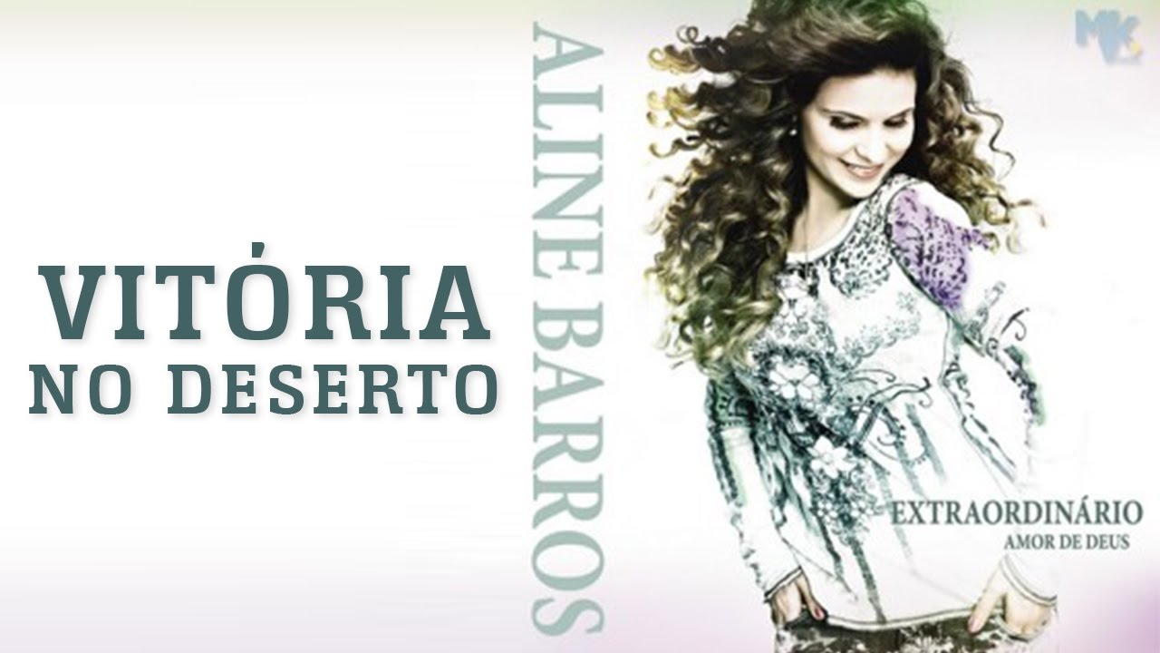 Vitória No Deserto - CD Extraordinário Amor de Deus - Aline Barros
