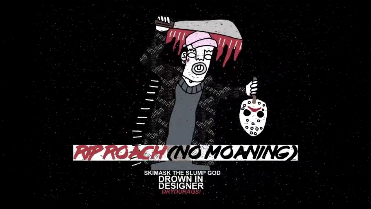 RIP Roach No Moaning   XXXTENTACION & Ski Mask The Slump God