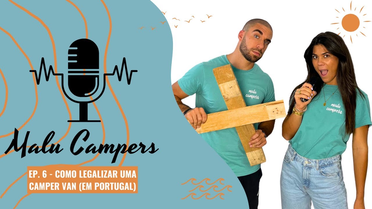 EP. 6 - Como legalizar uma Camper Van (em Portugal)