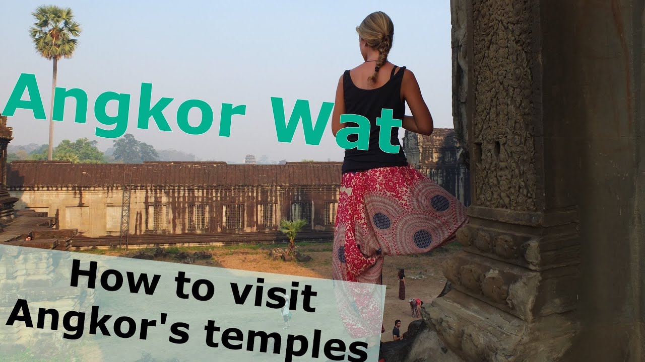 Cambodia: Angkor Wat & Siem Reap Guide - How to visit Angkor's temples?