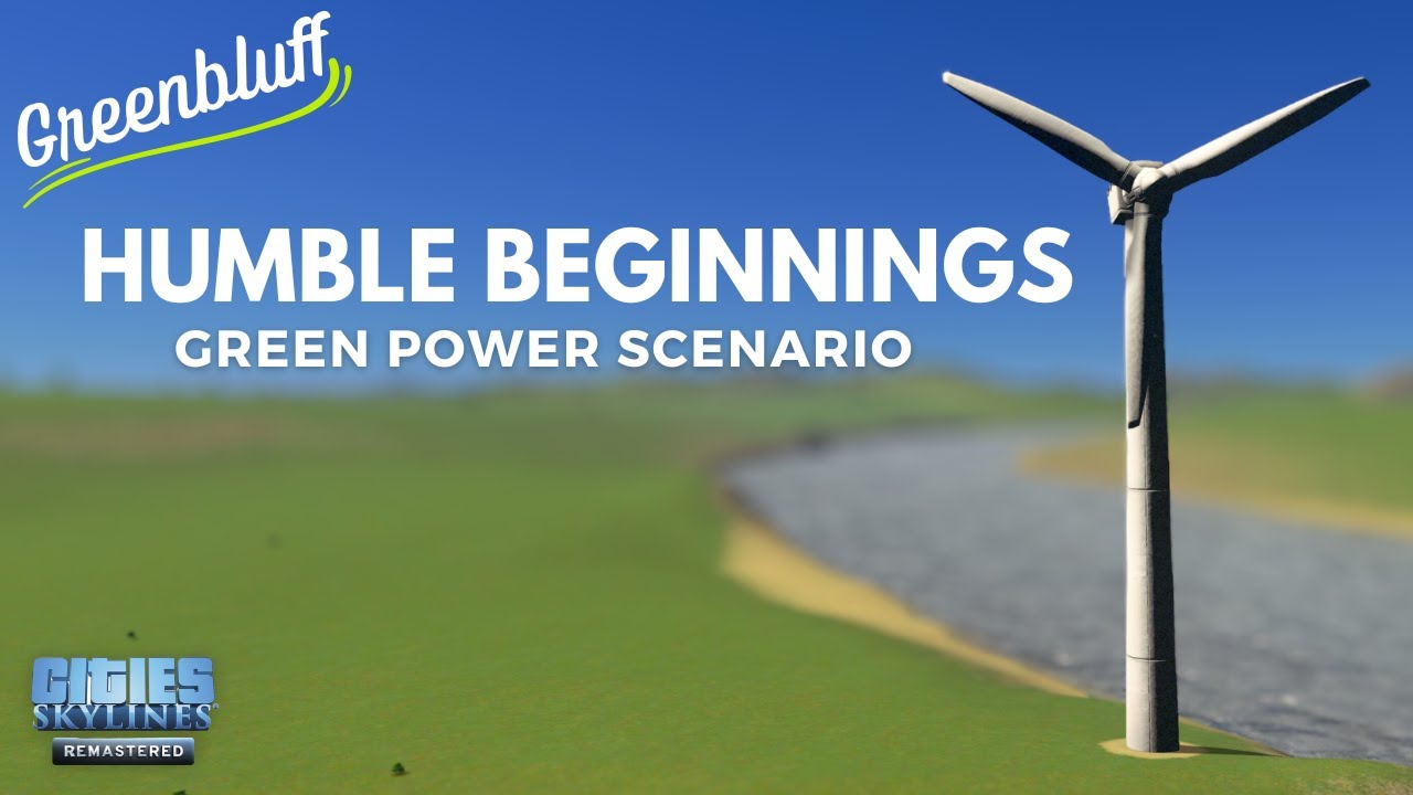 Humble Beginnings - Green Power Scenario - Let's Play Cities Skylines Remastered