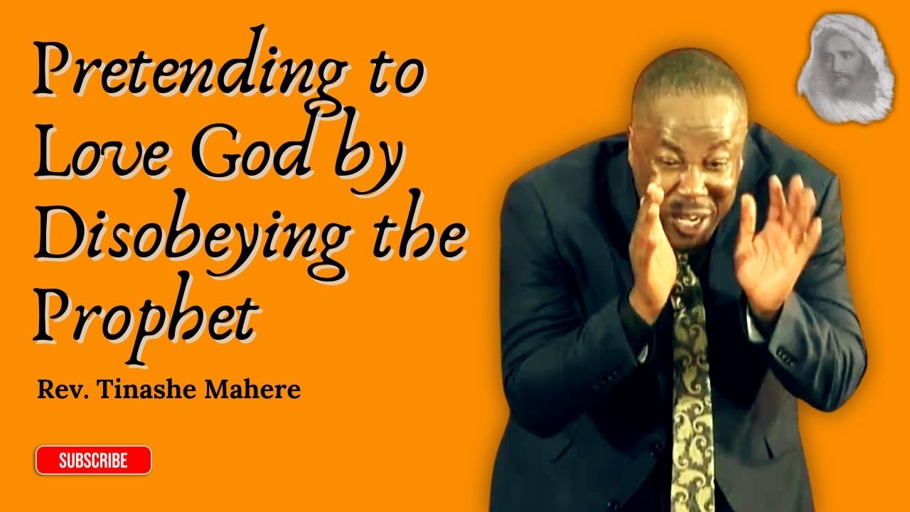 They Pretend to Love God by Disobeying the Prophet - Rev. Tinashe Mahere