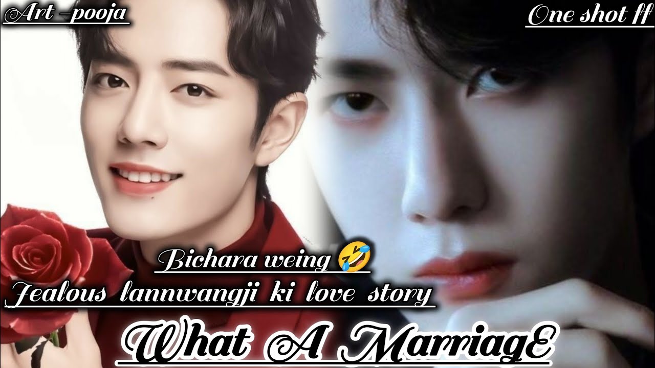 ONESHOT//WHAT A MARRIAGE 🔅#wangxianff#blloveforced#oneshotff#wangxian#bldrama#bl 