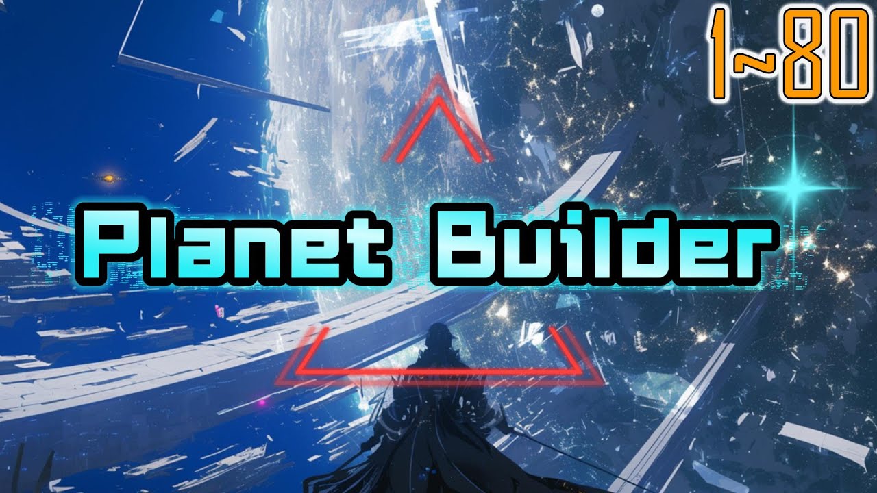 EP1~80 Planet Builder