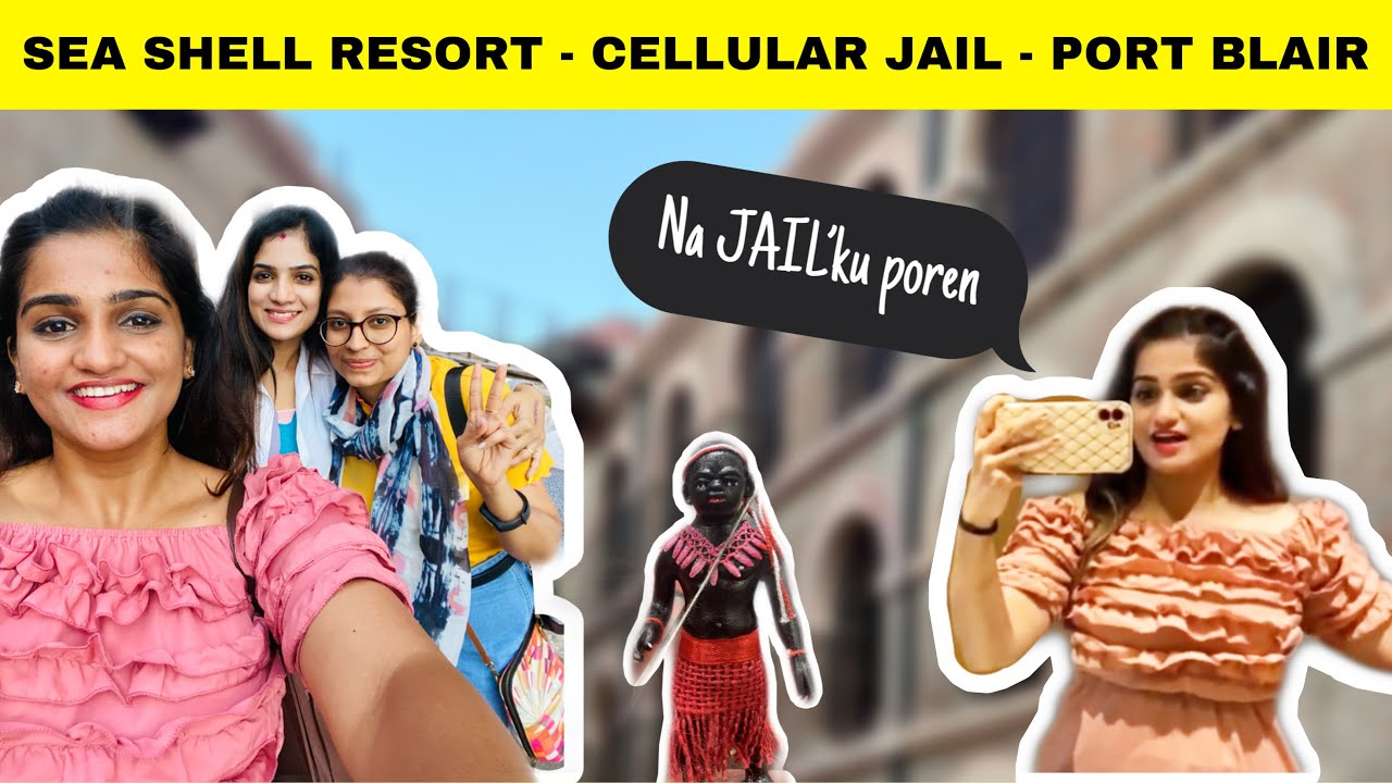 At Port Blair - Sea Shell Resort & Cellular Jail | Pooja Rajendran