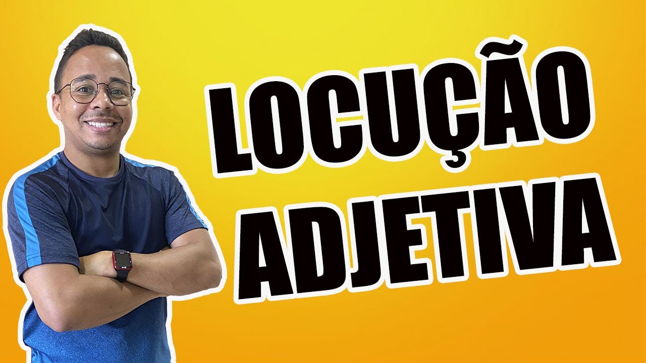 LOCUÇÃO ADJETIVA