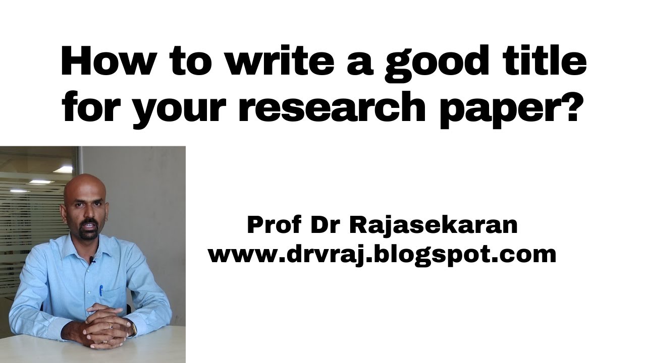 How to write a title for your research paper? #profRajasekaran #research