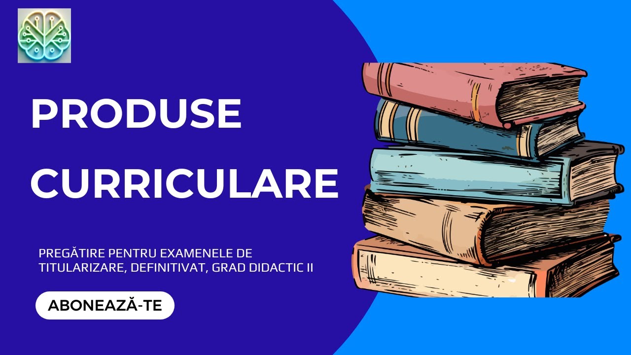 Ce sunt produsele curriculare?