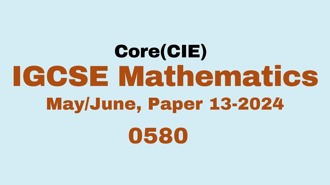 Разбор экзаменационного задания IGCSE по математике, часть 13 (основной курс), 0580/м/дж/13, 2024.