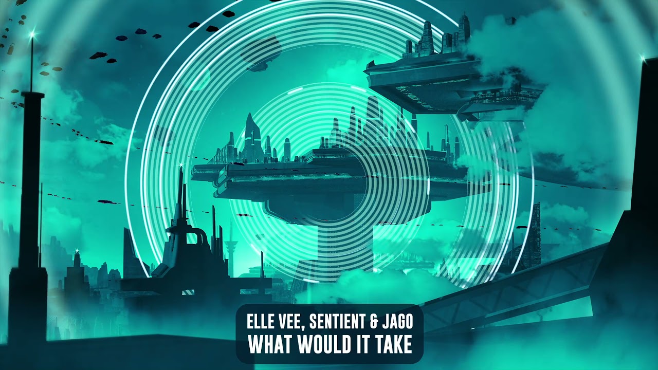 Elle Vee, Sentient & Jago - What Would It Take | Subsidia