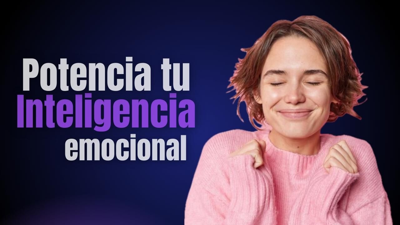 POTENCIA TU INTELIGENCIA EMOCIONAL