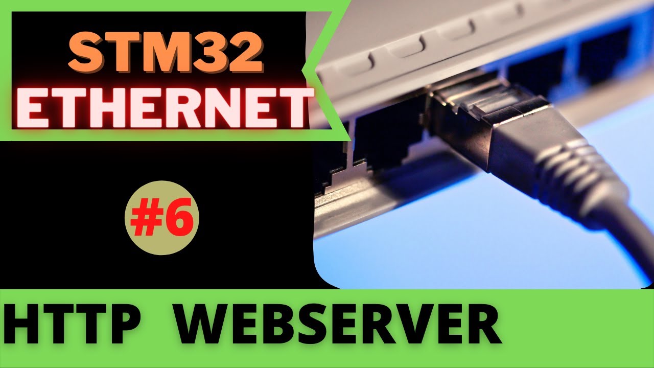 STM32 ETHERNET #6. HTTP SERVER PART 1 || Simple Webpage